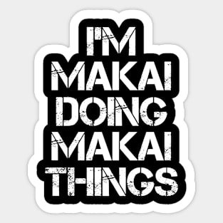 Makai Name T Shirt - Makai Doing Makai Things Sticker